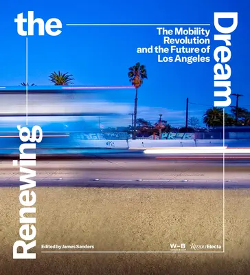 Obnovenie sna: Revolúcia mobility a budúcnosť Los Angeles - Renewing the Dream: The Mobility Revolution and the Future of Los Angeles