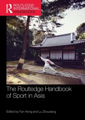 Routledge Handbook of Sport in Asia (Príručka športu v Ázii) - The Routledge Handbook of Sport in Asia