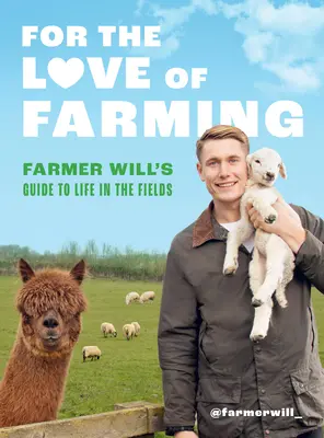 Z lásky k poľnohospodárstvu: Sprievodca farmára Willa životom na poli - For the Love of Farming: Farmer Will's Guide to Life in the Fields