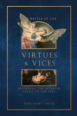 Bitka cností a nerestí: Obrana vnútorného hradu duše - The Battle of the Virtues and Vices: Defending the Interior Castle of the Soul