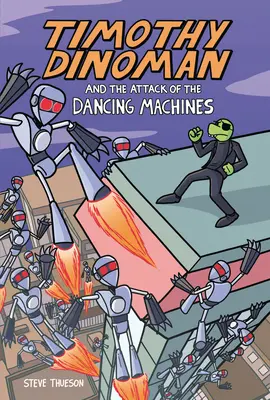 Timothy Dinoman a útok tancujúcich strojov: Kniha 2 - Timothy Dinoman and the Attack of the Dancing Machines: Book 2