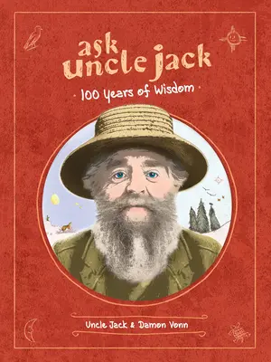 Spýtajte sa strýka Jacka: 100 rokov múdrosti - Ask Uncle Jack: 100 Years of Wisdom