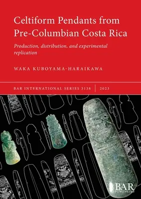 Keltské prívesky z predkolumbovskej Kostariky: Výroba, distribúcia a experimentálna replikácia - Celtiform Pendants from Pre-Columbian Costa Rica: Production, distribution, and experimental replication