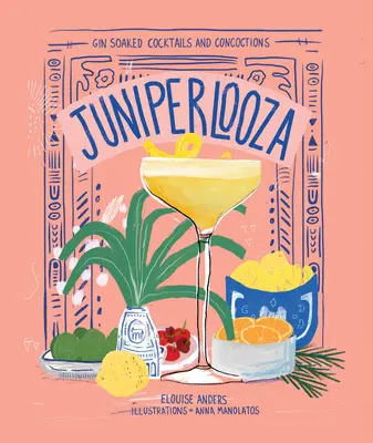 Juniperlooza: Koktaily a koktaily namáčané v gine - Juniperlooza: Gin-Soaked Cocktails and Concoctions