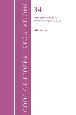 Zákonník federálnych predpisov, Hlava 34 Vzdelávanie 680 - koniec a 35 (vyhradené), revidované k 1. júlu 2022 (Úrad federálneho registra (U S )) - Code of Federal Regulations, Title 34 Education 680-End & 35 (Reserved), Revised as of July 1, 2022 (Office of the Federal Register (U S ))