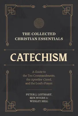 The Collected Christian Essentials (Zbierka kresťanských základov): Katechizmus: A Guide to the Ten Commandments, Apostles' Creed, and Lord's Prayer: Zbierka katechizmov - The Collected Christian Essentials: Catechism: A Guide to the Ten Commandments, the Apostles' Creed, and the Lord's Prayer