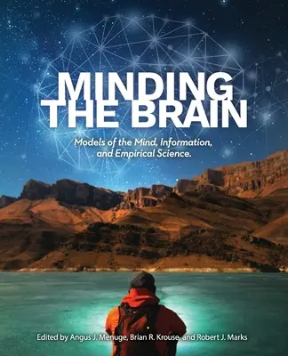 Minding the Brain (Sledovanie mozgu): Modely mysle, informácie a empirická veda - Minding the Brain: Models of the Mind, Information, and Empirical Science
