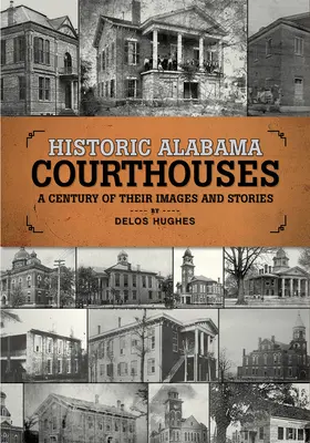 Historické súdne budovy v Alabame: Storočie ich obrazov a príbehov - Historic Alabama Courthouses: A Century of Their Images and Stories