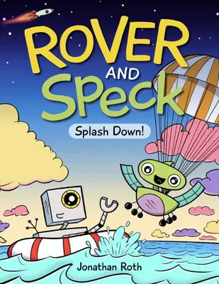Rover and Speck: Splash Down!