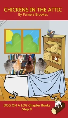Sliepky v podkroví Chapter Book: Knihy s hláskami pomáhajú rozvíjajúcim sa čitateľom vrátane študentov s dyslexiou naučiť sa čítať (Krok 8 v Syst - Chickens in the Attic Chapter Book: Sound-Out Phonics Books Help Developing Readers, including Students with Dyslexia, Learn to Read (Step 8 in a Syst