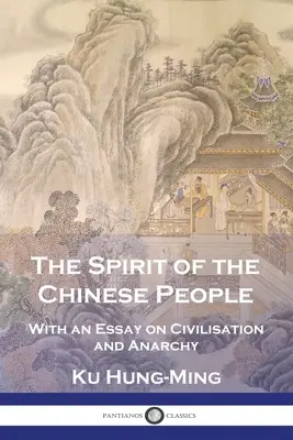 Duch čínskeho ľudu: S esejou o civilizácii a anarchii - The Spirit of the Chinese People: With an Essay on Civilisation and Anarchy