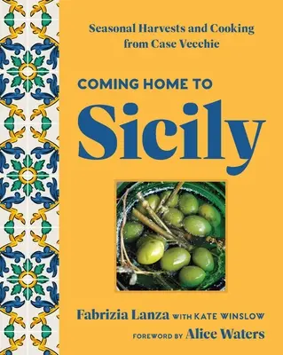 Návrat domov na Sicíliu: Sezónna úroda a varenie z Case Vecchie - Coming Home to Sicily: Seasonal Harvests and Cooking from Case Vecchie
