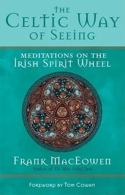 Keltská cesta videnia: Keltská cesta: meditácie o írskom duchovnom kolese - The Celtic Way of Seeing: Meditations on the Irish Spirit Wheel