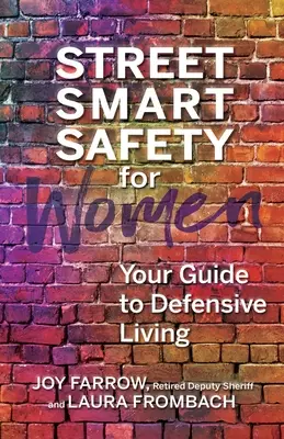 Bezpečnosť na ulici pre ženy: Sprievodca obranným životom - Street Smart Safety for Women: Your Guide to Defensive Living