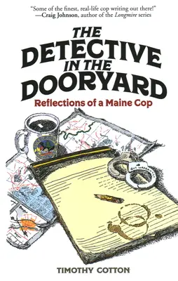 Detektív na dvore: Úvahy policajta z Maine - The Detective in the Dooryard: Reflections of a Maine Cop