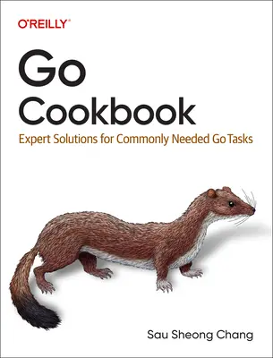 Go Cookbook: Odborné riešenia bežne potrebných úloh Go - Go Cookbook: Expert Solutions for Commonly Needed Go Tasks