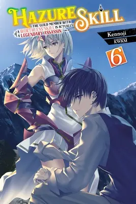 Hazure Skill: Člen cechu s bezcennou schopnosťou je v skutočnosti legendárny zabijak, zv. 6 (Light Novel) - Hazure Skill: The Guild Member with a Worthless Skill Is Actually a Legendary Assassin, Vol. 6 (Light Novel)