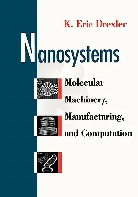 Nanosystémy: Molekulárne stroje, výroba a výpočty - Nanosystems: Molecular Machinery, Manufacturing, and Computation