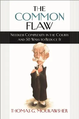 Spoločná chyba: Zbytočná zložitosť na súdoch a 50 spôsobov, ako ju znížiť - The Common Flaw: Needless Complexity in the Courts and 50 Ways to Reduce It