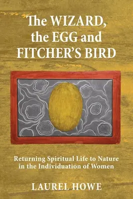 Čarodejník, vajce a vták Fitcher: Návrat duchovného života k prírode v individualizácii žien - The Wizard, the Egg and Fitcher's Bird: Returning Spiritual Life to Nature in the Individuation of Women