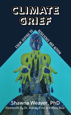 Klimatický smútok: Od zvládania k odolnosti a činom - Climate Grief: From Coping to Resilience and Action