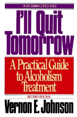 Zajtra dám výpoveď: Praktický sprievodca liečbou alkoholizmu - I'll Quit Tomorrow: A Practical Guide to Alcoholism Treatment