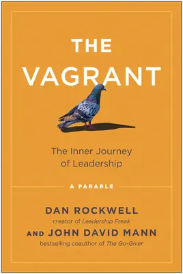 Tulák: Vnútorná cesta vodcovstva: Podobenstvo o vodcovstve - The Vagrant: The Inner Journey of Leadership: A Parable