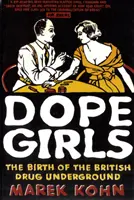 Dope Girls - Zrod britského drogového podsvetia - Dope Girls - The Birth Of The British Drug Underground