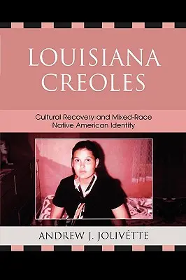 Louisiana Creoles: Kultúrna obnova a identita miešaných indiánov - Louisiana Creoles: Cultural Recovery and Mixed-Race Native American Identity