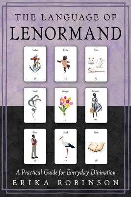 Jazyk Lenormand: Praktická príručka pre každodenné veštenie - The Language of Lenormand: A Practical Guide for Everyday Divination