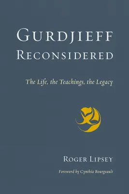 Gurdjieff Reconsidered: Život, učenie, odkaz - Gurdjieff Reconsidered: The Life, the Teachings, the Legacy