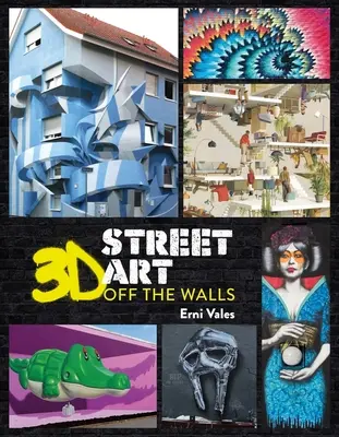 3D pouličné umenie: Z múrov - 3D Street Art: Off the Walls