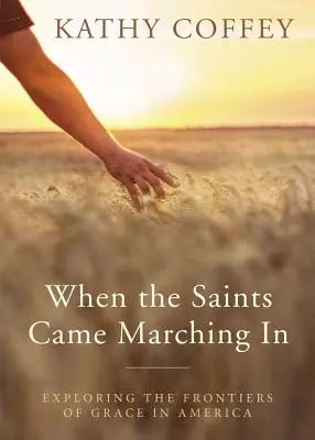 Keď svätí prichádzali: Hranice milosti v Amerike - When the Saints Came Marching in: Exploring the Frontiers of Grace in America