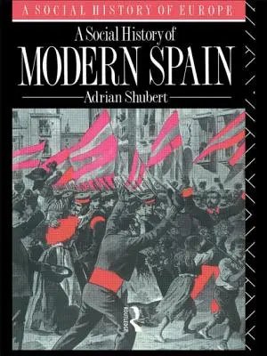 Sociálne dejiny moderného Španielska - A Social History of Modern Spain