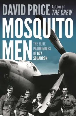 Komárski muži: Elitní stíhači 627. letky - Mosquito Men: The Elite Pathfinders of 627 Squadron