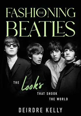 Fashioning the Beatles: Vzhľad, ktorý otriasol svetom - Fashioning the Beatles: The Looks That Shook the World