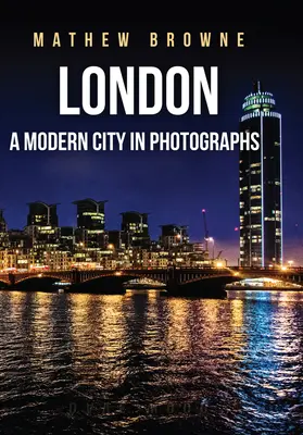 Londýn: Moderné mesto na fotografiách - London: A Modern City in Photographs