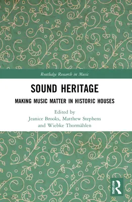 Zvukové dedičstvo: V historických domoch sa hudba stáva dôležitou - Sound Heritage: Making Music Matter in Historic Houses