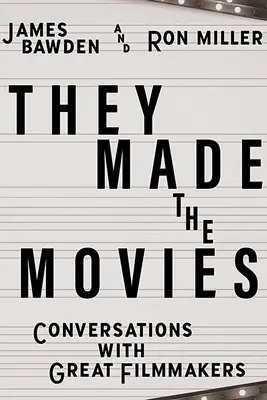 They Made the Movies: Conversations with Great Filmmakers (Oni robili filmy: Rozhovory s veľkými filmovými tvorcami) - They Made the Movies: Conversations with Great Filmmakers