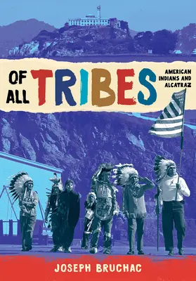 Zo všetkých kmeňov: Americkí indiáni a Alcatraz - Of All Tribes: American Indians and Alcatraz