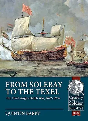 Od Solebay po Texel: Tretia anglo-holandská vojna v rokoch 1672-1674 - From Solebay to the Texel: The Third Anglo-Dutch War, 1672-1674