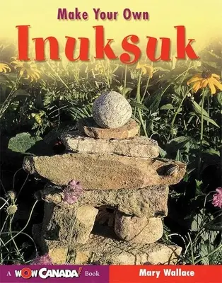 Vyrobte si vlastný Inuksuk - Make Your Own Inuksuk