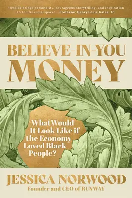 Verím v tvoje peniaze: Ako by to vyzeralo, keby ekonomika milovala černochov? - Believe-In-You Money: What Would It Look Like If the Economy Loved Black People?