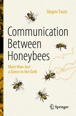Komunikácia medzi včelami: Viac ako len tanec v tme - Communication Between Honeybees: More Than Just a Dance in the Dark