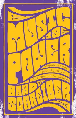 Hudba je moc: Hudba: populárne piesne, sociálna spravodlivosť a vôľa k zmene - Music Is Power: Popular Songs, Social Justice, and the Will to Change