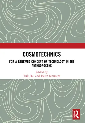 Kozmotechnika: Za obnovenú koncepciu technológie v antropocéne - Cosmotechnics: For a Renewed Concept of Technology in the Anthropocene