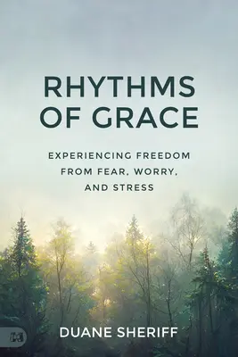 Rytmy milosti: Rytmy: Zažite slobodu od strachu, obáv a stresu - Rhythms of Grace: Experiencing Freedom from Fear, Worry, and Stress