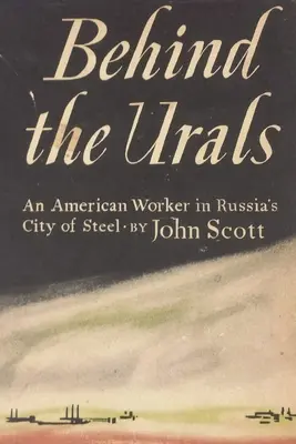 Za Uralom: Americký robotník v ruskom meste ocele - Behind the Urals: An American Worker in Russia's City of Steel