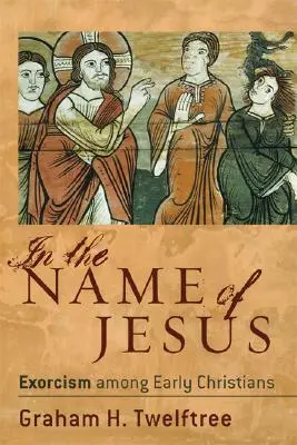 V mene Ježiša: Exorcizmus u prvých kresťanov - In the Name of Jesus: Exorcism Among Early Christians