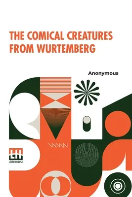 Komické bytosti z Wurtembergu: Vrátane príbehu o líške Reynardovi. S dvadsiatimi ilustráciami, nakreslenými z vycpaných zvierat, ktoré prispeli - The Comical Creatures From Wurtemberg: Including The Story Of Reynard The Fox. With Twenty Illustrations, Drawn From The Stuffed Animals Contributed B